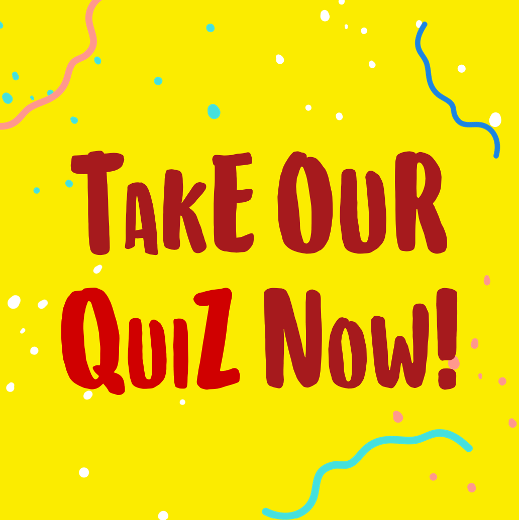 Take Our Quiz Now